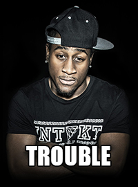 trouble